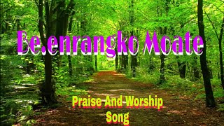 Be.enrangko Moate//Praise And Worship song//Garo Gospel Lyrics Song//Lyrics Edit by D.M.Mk.