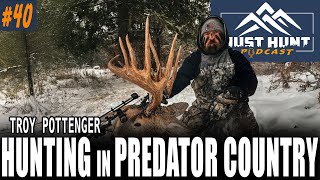 Troy Pottenger - Hunting GIANT Mountain Whitetails in PREDATOR COUNTRY  |  Just Hunt Podcast Ep. 40