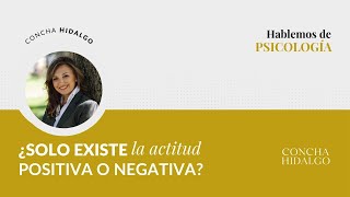 CH | ¿Solo existe la actitud positiva o negativa?