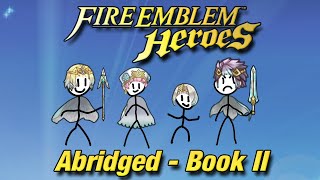 Fire Emblem Heroes Abridged - Book II