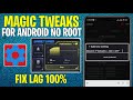 Magic Tweaks For Android No Root | Max FPS & Fix Lag!!