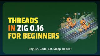 Zig 0.16 Multi-threading: A Beginner's Guide to Concurrency