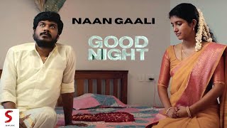 Naan Gaali Video Song | Good Night | MOVIE TAP TAMIL