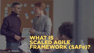What is SAFe? Scaled Agile Framework
