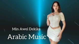 MIN AWEL DEKIKA 🔥🎶 ARABİC REMİX MUSİC 2025🔥_ АРАБСКИЕ РЕМИКСЫ_ПЕСНИ 🔥