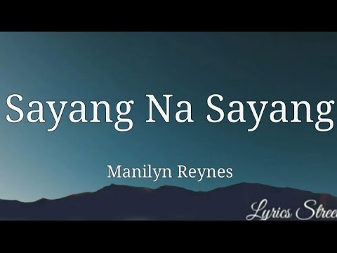 Sayang Na Sayang (Lyrics) Manilyn Reynes @lyricsstreet5409 #lyrics # ...