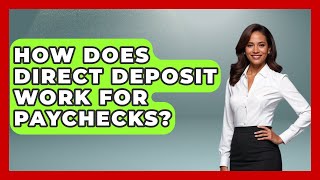 How Does Direct Deposit Work For Paychecks? - Your Paycheck Planner