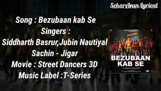 Lyrics : Bezubaan Kab Se - Street Dancers 3D|Varun D,Sharaddha K|Siddharth, Jubin N,Sachin-Jigar