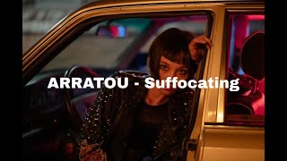 ARRATOU - Suffocating (Video Edit)