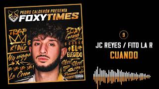 09. CUANDO - JC REYES & FITO LA R | FOXY TIMES