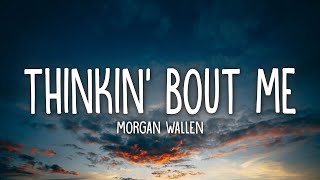 Morgan Wallen - Thinkin’ Bout Me (Lyrics)