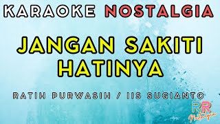 JANGAN SAKITI HATINYA // KARAOKE NOSTALGIA