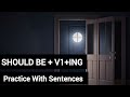 Should Be+ V1+ING | Practice With Sentences | English Grammar