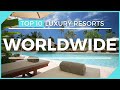 TOP TEN LUXURY RESORTS IN THE WORLD - Travel like the super rich