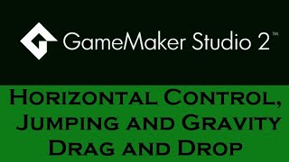 Game Maker Studio2: Horizontal Control, Jumping and Gravity & Drag and Drop DnD