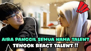 AIRA PANGGIL SEMUA NAMA TALENT !! TENGOK REACTION DIAORANG