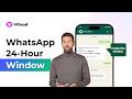 WhatsApp 24-Hour Conversation Window Explained:Rules You Must Know (Templates & Costs)
