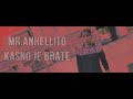 mr.anhellito kasno je brate 2017