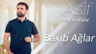 Asif Məhərrəmov - Baxıb Ağlar 2018