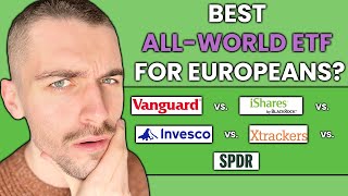Best All-World ETF for Europeans | Vanguard vs. iShares vs. Invesco vs. Xtrackers vs. SPDR