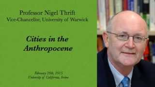 IMTFI presents Nigel Thrift "Cities in the Anthropocene", February 26th, 2015