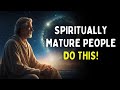 5 Powerful Signs That You’re a Spiritually Mature Person