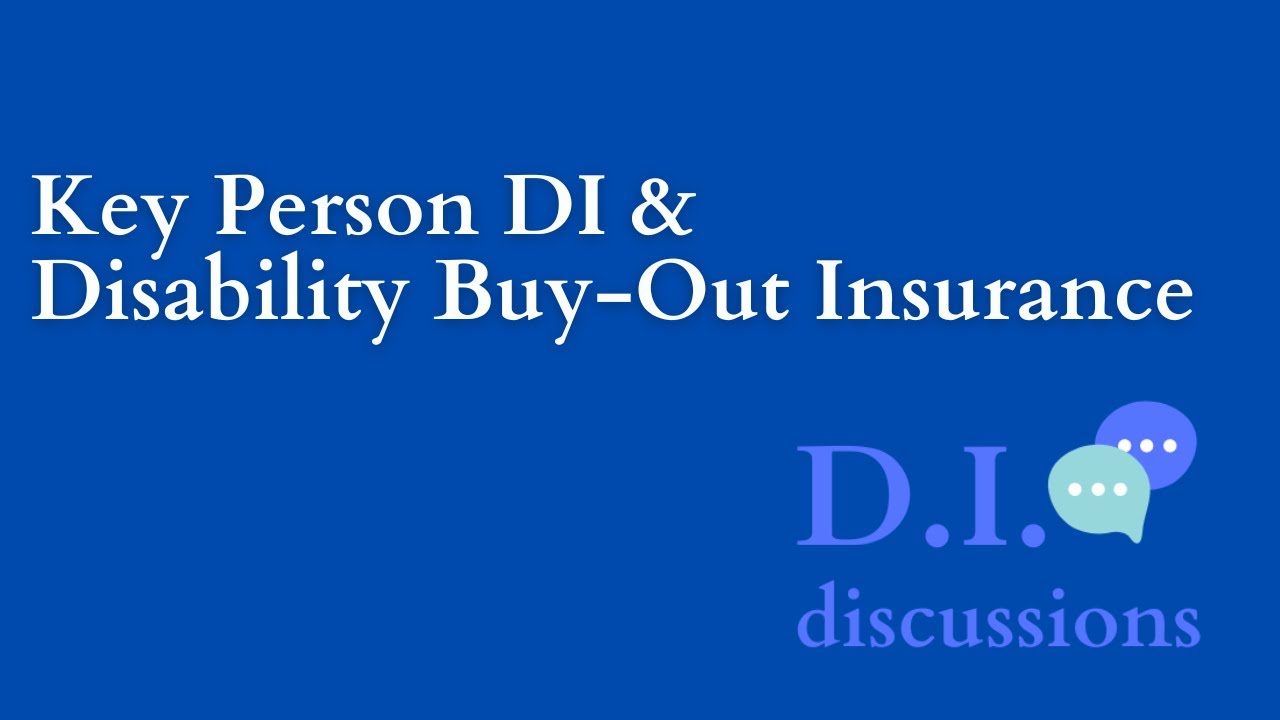 D.I. Discussions – Key Person Disability Insurance & Disability Buy-Out ...