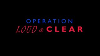 Operation Loud \u0026 Clear