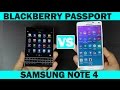 Samsung Galaxy Note 4 Vs BlackBerry Passport Full Comparison