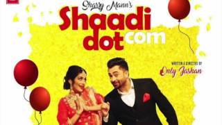 Shaadi Dot Com FULL SONG Sharry Maan   Mista Baaz   Raviraj   Brand New Punjabi Song 2017