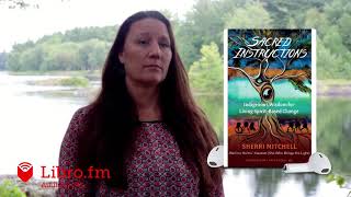 Sacred Instructions—Indigenous Wisdom for Living Spirit Based Change by Sherri Mitchell (Excerpt)