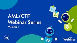 BGL AML/CTF Webinar Series (Webinar 1)