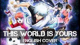 〖AirahTea〗Gintama ED 10 - This World Is Yours (ENGLISH Cover) | PATREON REQUEST