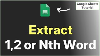 Extract 1st, 2nd or Nth Word from Sentence in Google Sheets