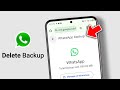 How to Delete WhatsApp Backup from Your Google Account
