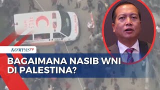 Kemenlu Catat Ada 10 WNI di Jalur Gaza Palestina, Bagaimana Upaya Evakuasinya?