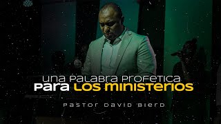 UNA PALABRA PARA LOS MINISTERIOS | PASTOR DAVID BIERD
