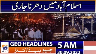 Geo News Headlines 5 AM - Islamabad sit-in continuous -Maryam Nawaz -Avenfield- PTI | 30 Sep 2022