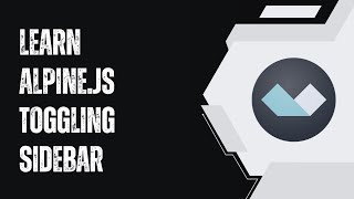 JavaScript - Learn Alpine.JS toggling Sidebar