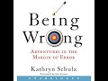 Being Wrong: Adventures in the Margin of Error Audiobook by Kathryn Schulz