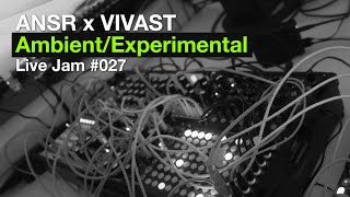 ANSR x VIVAST  - Ambient/Experimental Live Jam-027 | Generative Music