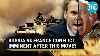 Macron’s Fresh Dare To Putin? French Troops Headed To Ukraine, Claims MP; Oppn Warns Of World War 3