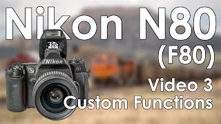 Nikon N80 (F80) Video 3: Customs Functions, Customization, Menu Controls, and Settings