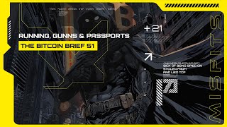 Running, Gunns \u0026 Passports | The Bitcoin Brief 51