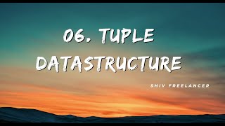 06. Tuple Data Structure in Python - Shiv Freelancer