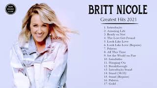 Britt Nicole Greatest Hits Full Album | Britt Nicole  Best Christian Worship Songs Playlist 2021