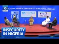 Panel Discussions: Strategies For Solving Insecurity In Nigeria