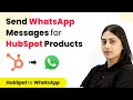 How to Send WhatsApp Message for New HubSpot Products - HubSpot WhatsApp Integration