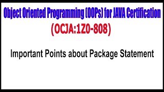 Object Oriented Programming (OOPs) for JAVA (1Z0 - 808) || Important Points about Package Statement