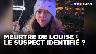 Meurtre de Louise : le suspect identifié ?｜TF1 INFO